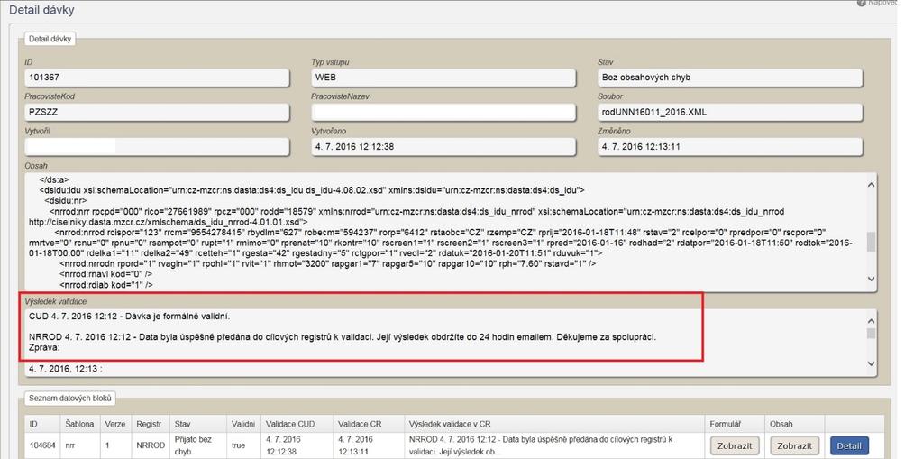 Uživatelská příručka Při formální validaci se kontroluje, zda dávka odpovídá předepsanému XML schématu.