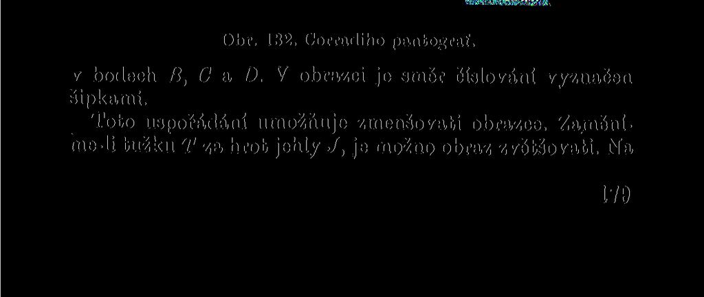 a D jsou neměnitelné a rovné neměnitelné vzdálenosti bodů D&J, takže ÁB = UĎ = DJ. Délka DJ udává velikost pantografu.