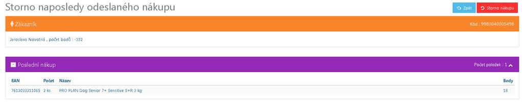 Zobrazí se další obrazovka s posledním nákupem. Pro stornování nákupu stiskněte tlačítko storno nákupu a v daný moment se provede zrušení tohoto nákupu a odečtení bodů z bodového konta zákazníka.