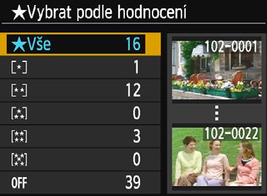 Nastavení snímků pro zobrazení [Vybrat podle hodnocení] [Rozsah čísel souboru] (Vybrat rozsah) První snímek Poslední snímek Nastavení zobrazitelných snímků na základě přidaného hodnocení (nebo