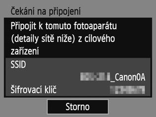 Jako heslo zadejte šifrovací klíč zobrazený na displeji LCD fotoaparátu. Šifrovací klíč (heslo) 5 Spusťte na smartphonu aplikaci Camera Connect.