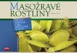 2006 ISBN: 80-247-1249-0 EAN: 9788024712499 Cena (cca): 99,- Kč Masožravé rostliny Autor: Martin Zoun Nakladatelství: