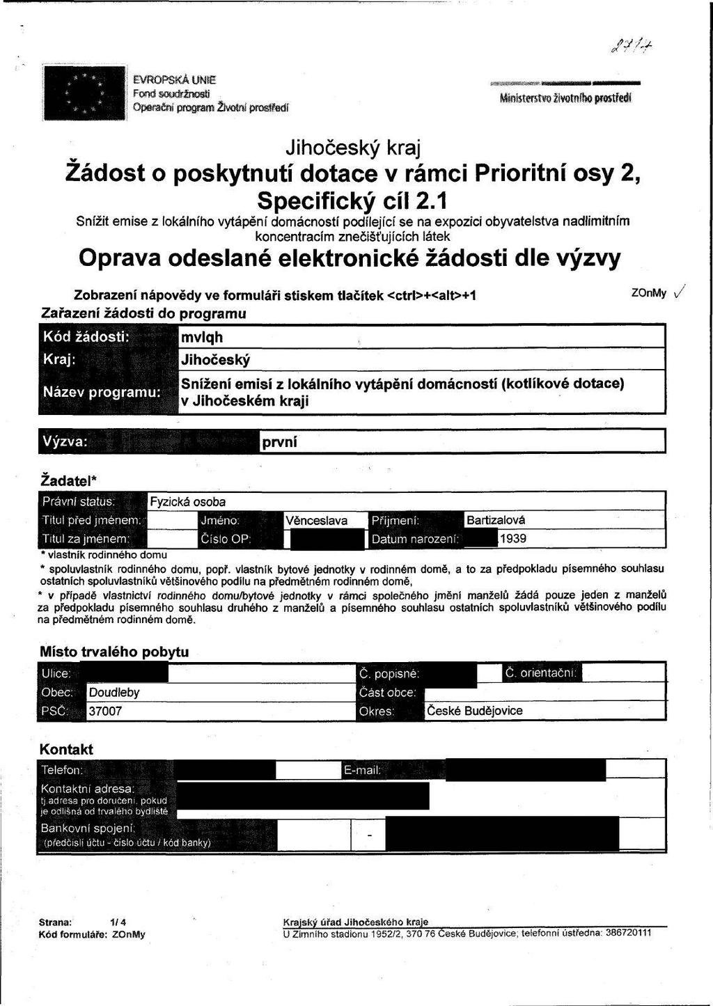 /?/'* EVRPSKÁ WE Fe«á swit&csij. pasfei prspam Životní prosimí Ministerstvo ilwtftfiw pwtfei Žádost o poskytnutí dotace v rámci Prioritní osy 2, Specifický cíl 2.