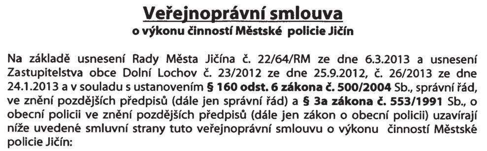 Strana 81 Věstník právních předpisů Královéhradeckého kraje Částka 4/2013 17/VS/2013 Veřejnoprávní smlouva uzavřená mezi městem Jičín a obcí Dolní Lochov zajišťování