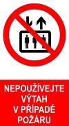 3) Požární výtah odstavení v případě požáru pro dopravu hasičů a zásahové techniky do všech podlaží (zejména budovy h > 45 m) Všechny výtahy musí být označeny, a to vně na dveřích