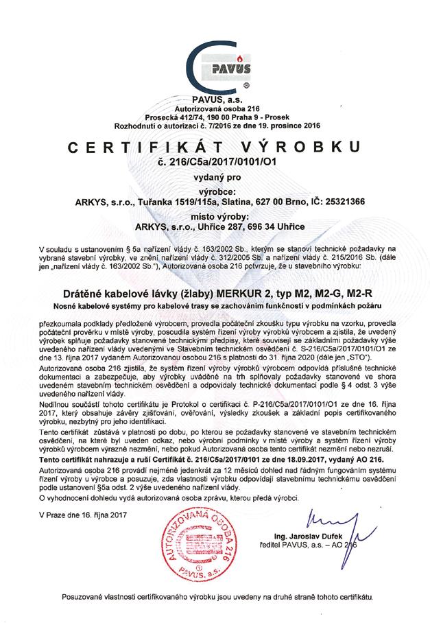 PROHLÁŠENÍ O SHODĚ ve smyslu 10 a 13, odst. 2 zákona č. 22/1997 Sb., o technických požadavcích na výrobky a o změně a doplnění některých zákonů, ve znění pozdějších předpisů a 13 nařízení vlády č.