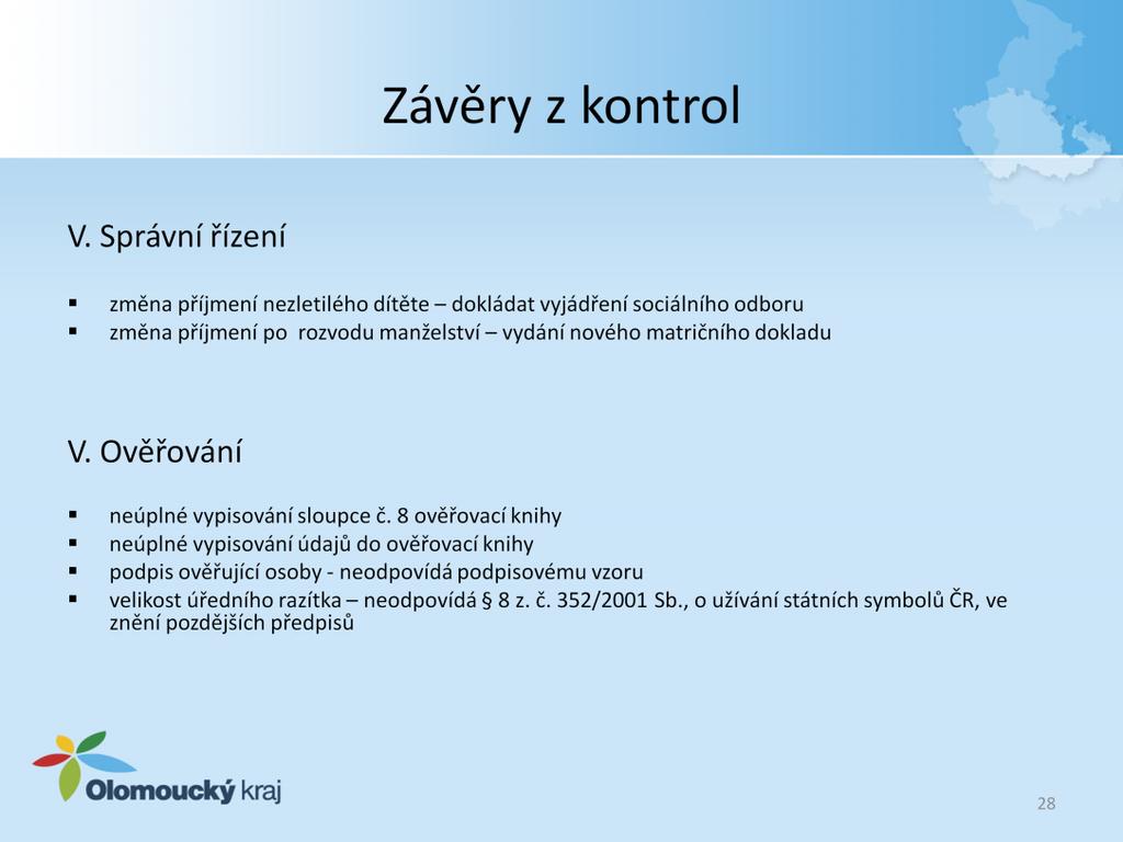 Správní řízení - nebylo doloženo vyjádření příslušného sociálního odboru, že změna příjmení je ku prospěchu dítěte - ze spisu nebylo zřejmé, zda byl ženě vydán nový oddací list s poznámkou o