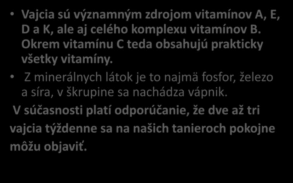 Vajcia Vajcia sú významným zdrojom vitamínov A, E, D a K,