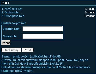 3.11.3 Správa přístupových rolí do AIS Princip fungování přístupových rolí: Je-li v konfiguraci AIS definována alespoň jedna přístupová role podle níže popsaného postupu, pak tuto roli musí mít