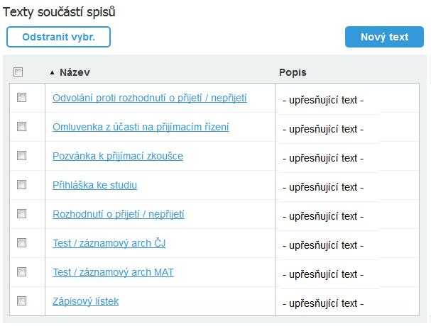 Parametry přijímacího řízení Obdobně jako tomu bylo u předešlých případů, i parametry přijímacího řízení jsou zakomponovány do několika spolupracujícíh oddílů: Odůvodnění ne/přijetí uchazeče Texty