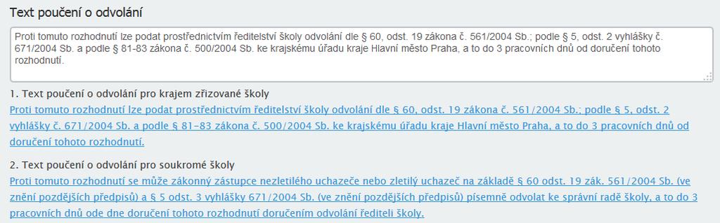 4. Text poučení o odvolání: Obdoba předchozího textu týkajícího se rozhodnutí. I text pro Poučení o odvolání je možný využít v předpřipravené podobě, klepnutím na příslušný odkaz.