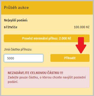 VĚNUJTE POZORNOST VYPLŇOVÁNÍ ČÁSTKY PŘÍHOZU DO POLE JINÁ ČÁSTKA PŘÍHOZU. Zadávejte pouze částku, o kterou chcete zvýšit poslední podání.