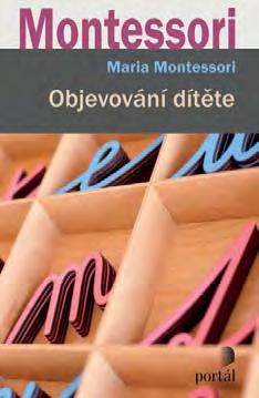 Maria Montessori Absorbující mysl Vývoj a výchova dětí od narození do šesti let PŘEKLAD RADEK GLABAZŇA