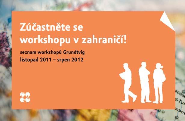 GRUNDTVIG pro jednotlivce široká veřejnost Účast zdarma na vzdělávacím workshopu: pro všechny dospělé osoby jakéhokoliv oborového zaměření rozličná témata (zdravý životní