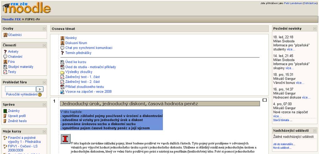 Kontrola použitelnosti systému Moodle Obrázek 3 - Titulní stránka kurzu FIPV 1 Přednáška, motiv Formal White snímek obrazovky Zdroj: vlastní Obrázek 4 - Titulní