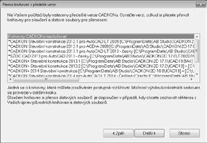 Tento dialogový panel se zobrazí pouze v případě, pokud bude nalezena instalovaná předchozí verze CADKONu nebo byla vytvořena záloha datových souborů a knihoven při odinstalaci CADKONu.