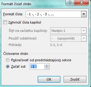 Rôzne číslovanie Automaticky nastavené, že číslovanie pokračuje od predchádzajúcej sekcie Treba nastaviť Formát čísel Začať od.