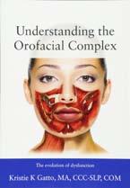 recenze Understanding the Orofacial Complex The Evolution of Dysfunction Kristie K. Gatto Outskirts press, Inc.