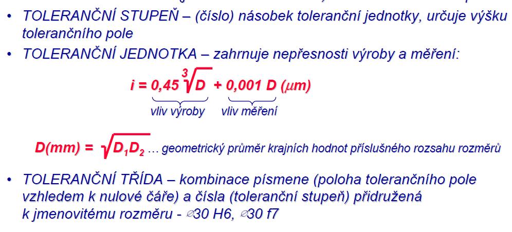 Soustava tolerancí a uložení ISO stanovuje : 20 tolerančních stupňů, označených IT01,IT0,IT1,IT2.