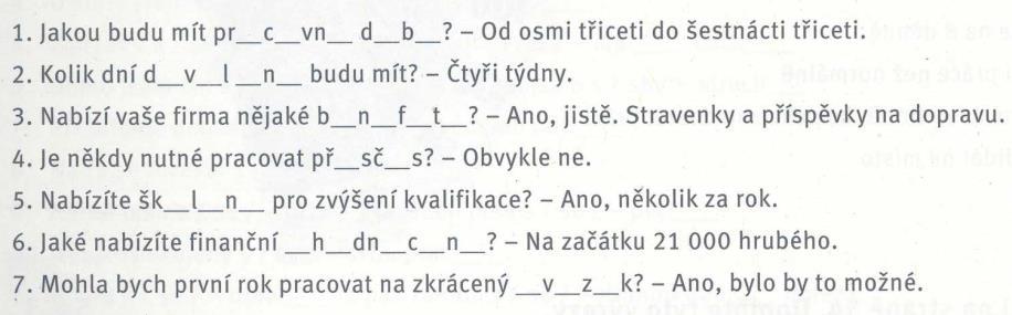 ? 4.? 5.? 6.? ČP3 119/3 2. Slovní zásoba Na co se ptá při pohovoru uchazeč? Doplňte slova. ČKZK2 cvič. 70/38 3.