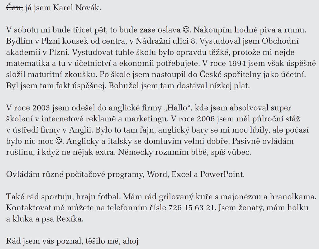 Vyškrtněte je. 5. Žlutě označené výrazy a koncovky jsou typické pro neformální nebo obecnou češtinu.