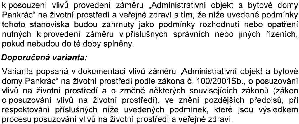 ad b) Požadavek vychází z rámce posuzování pøedmìtného zámìru, pøedstavuje prakticky podnìt Mìstské èásti Praha 4. Vyjádøení se nepromítá do podmínek tohoto stanoviska.