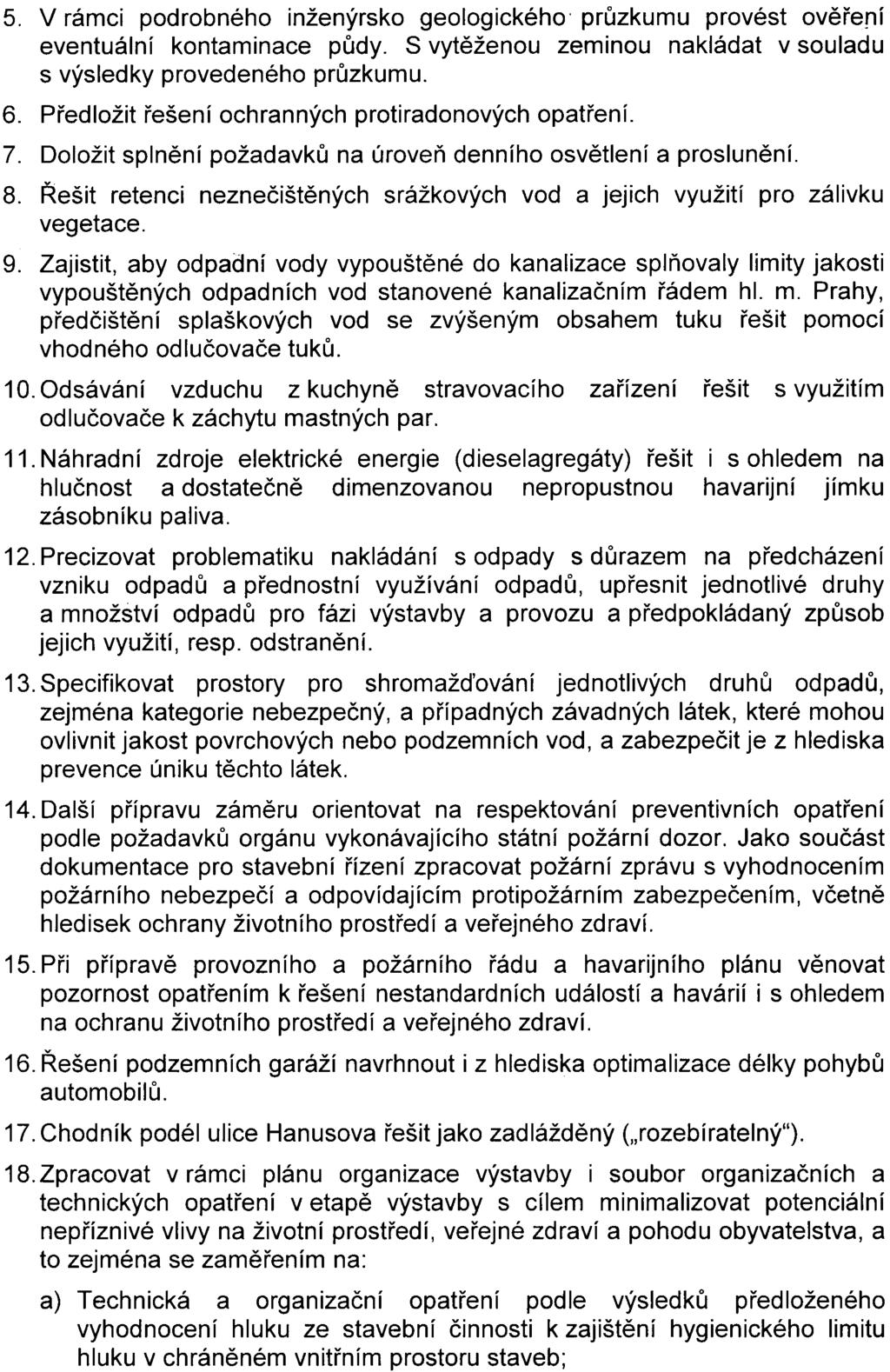 23-5. V rámci podrobného inženýrsko geologického' prùzkumu provést ovìøení eventuální kontaminace pùdy. S vytìženou zeminou nakládat v souladu s výsledky provedeného prùzkumu. 6.