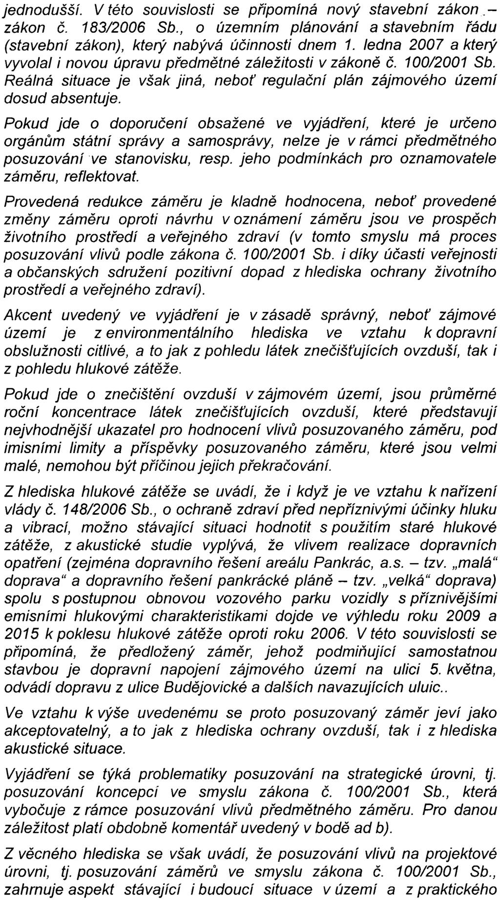 -7 ad G) ad d) jednodušší. V této souvislosti se pøipomfná nový stavební zákon.- zákon È. 183/2006 Sb., o územním plánování a stavebním øádu (stavební zákon), který nabývá úèinnosti dnem 1.