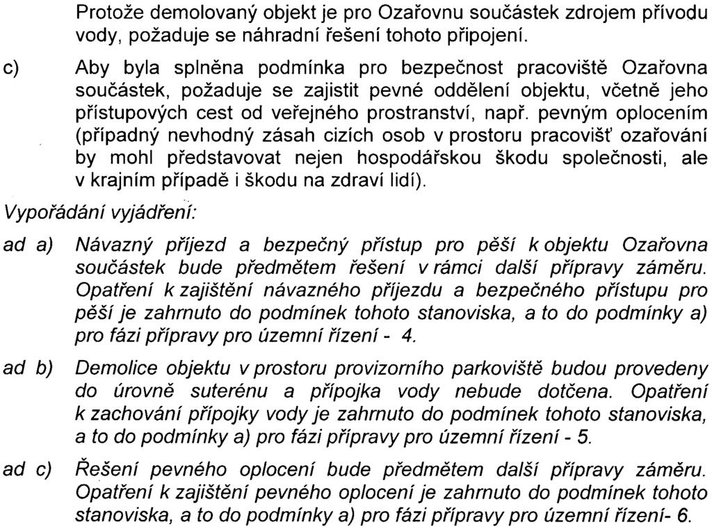 9 Protože demolovaný objekt je pro Ozaøovnu souèástek zdrojem pøívodu vody, požaduje se náhradní øešení tohoto pøipojení.