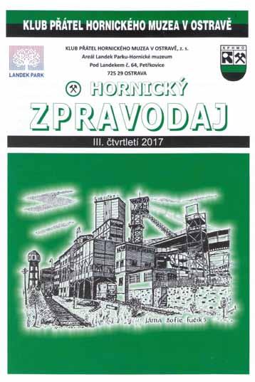 NOVINKY ČLENŮ SVAZU Klubem přátel hornického muzea v Ostravě a jeho prvním předsedou se stal Vladimír Markl, kterému se brzy podařilo z něj vytvořit instituci se širokými zahraničními kontakty.