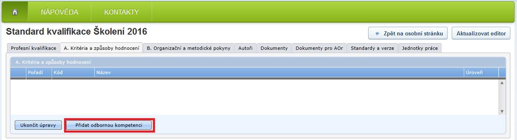 A. Kritéria a způsoby hodnocení Na záložce se vyplňují k jednotlivým odborným kompetencím kritéria hodnocení a způsoby jejich ověření (obrázek č. 40).