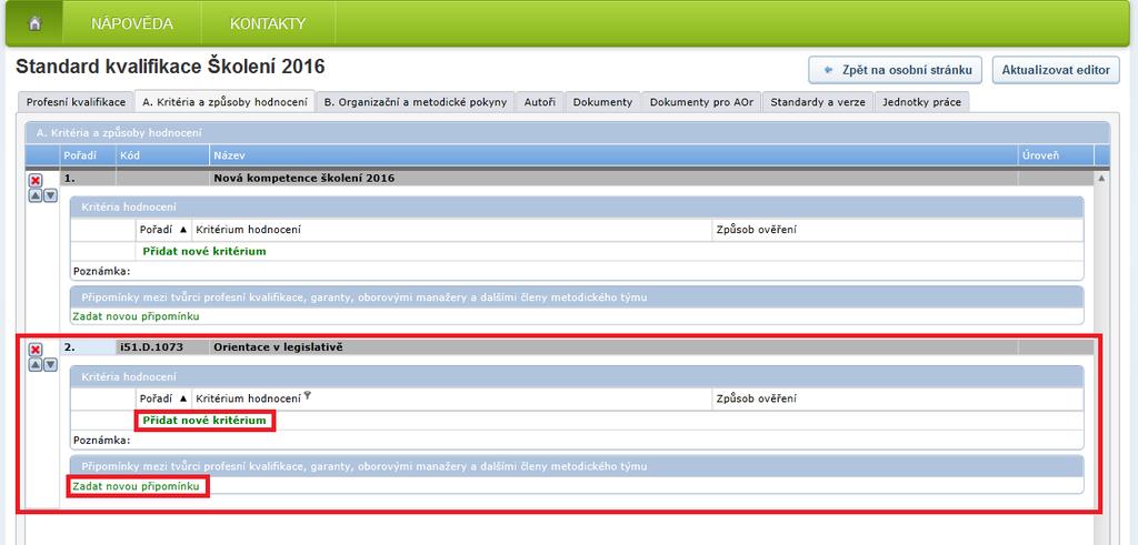 Obrázek 41 Formulář odborné kompetence A. Kritéria a způsoby hodnocení Editace kritérií Po přidání nového kritéria hodnocení pomocí tlačítka se otevře pod odbornou kompetencí nový řádek.