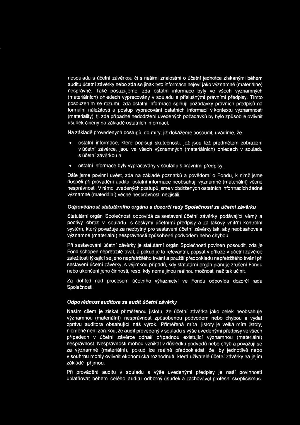 nesouladu s ucetni zaverkou ci s nasimi znalostmi o ucetni jednotce ziskanymi behem auditu ucetni zaverky nebo zda se jinak tyto informace nejevi jako vyznamne (materialne) nespravne.