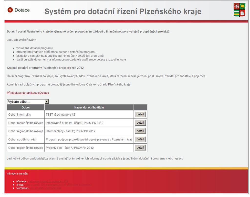 přehled platných dotačních titulů PK (dle jednotlivých administrátorů - odborů KÚPK); k dispozici jsou zde Návody a manuály; můžete si pomocí tlačítka detail zobrazit detailnější informace o Dotačním