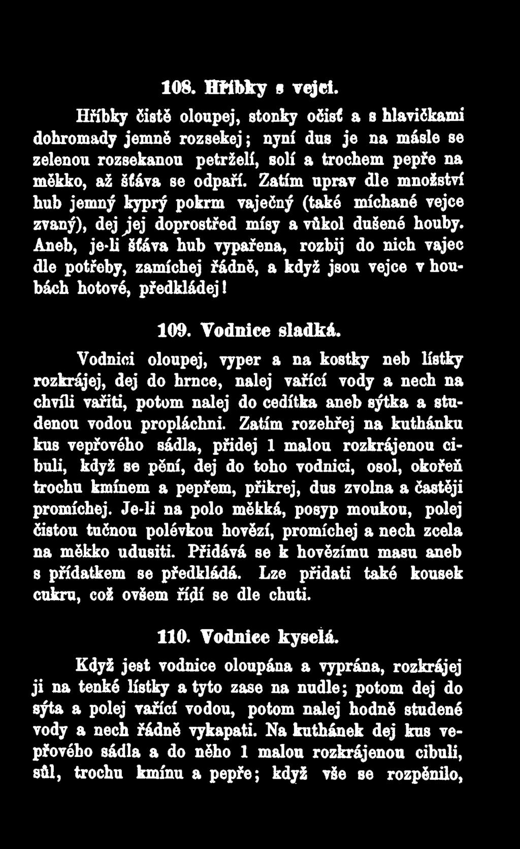 Aneb, je-li šťáva hub vypařena, rozbij do nich vajec dle potřeby, zamíchej řádně, a když jsou vejce v houbách hotové, předkládej! 109. Vodnice sladká.