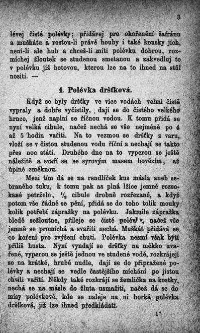 mouky kolik potřebí zápražky na polévku. Jakmile zápražka bledě sežloutne, přileje se čisté polevi v, načež vše jemně se promíchá a svařiti nechá. Muškát přidává se co koření pro zvýšení chuti.