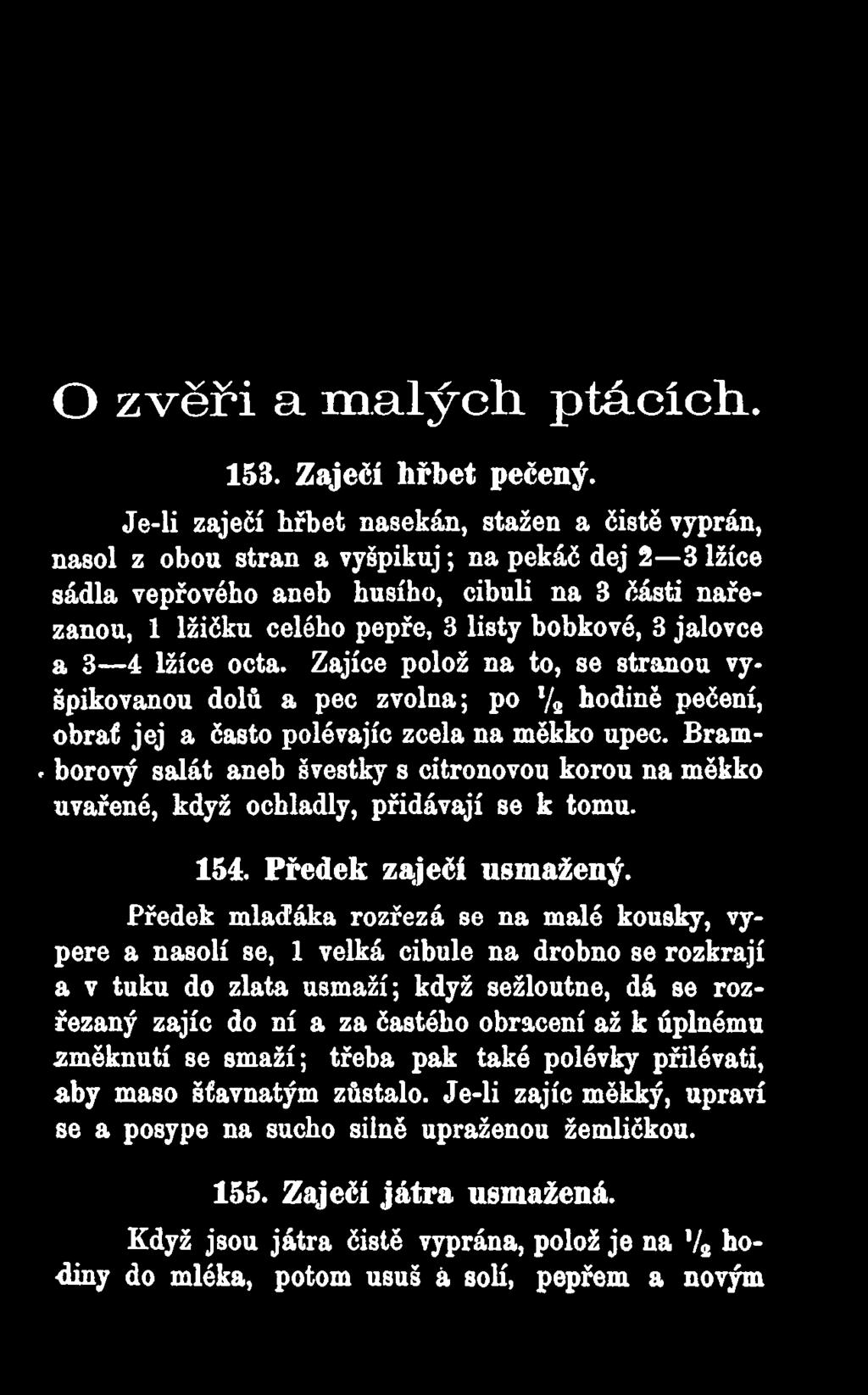 borový salát aneb švestky s citronovou korou na měkko uvařené, když ochladly, přidávají se k tomu. 154. Předek zaječí usmažený.