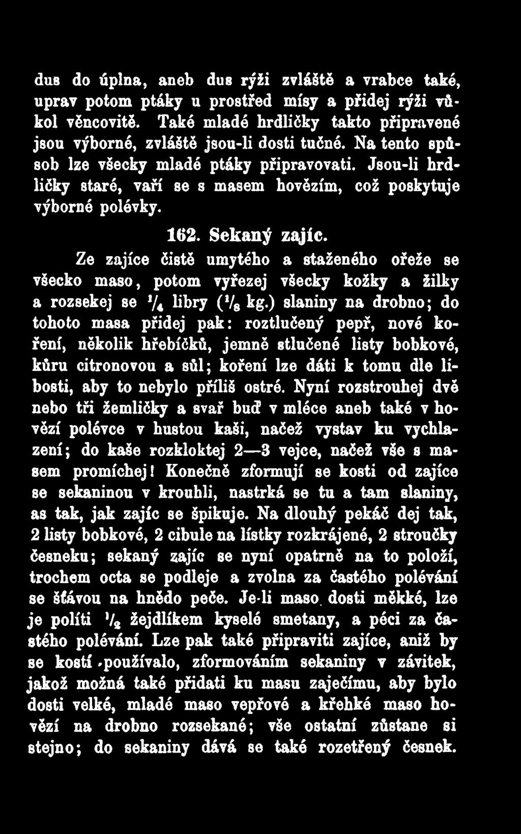 Ze zajíce čistě umytého a staženého ořeže se všecko maso, potom vyřezej všecky kožky a žilky a rozsekej se */* libry (V8 kg.