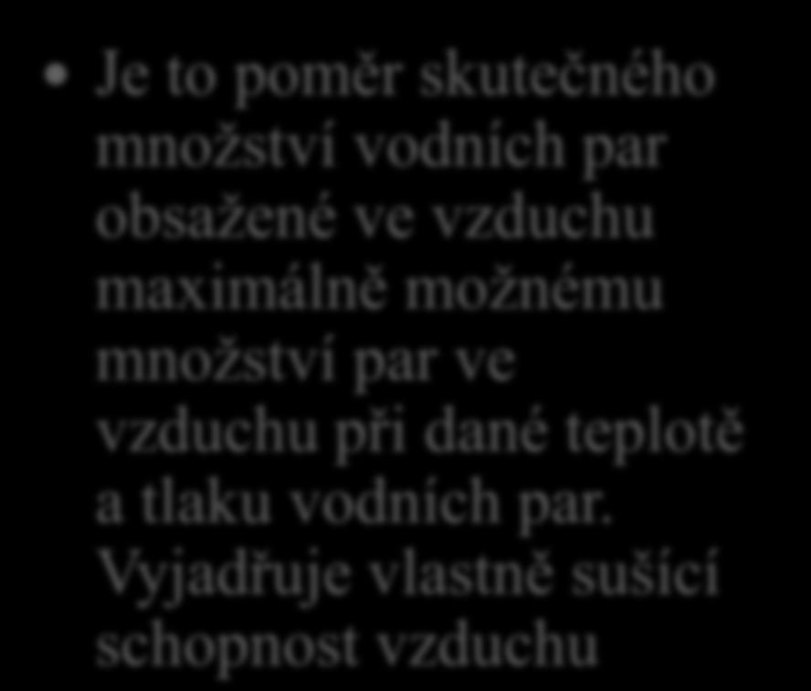 7. Řekni definici relativní vlhkosti vzduchu.