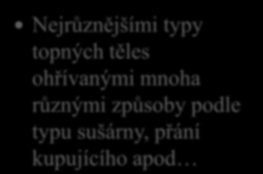 14. Čím v sušárně zajišťujeme potřebnou teplotu vzduchu?