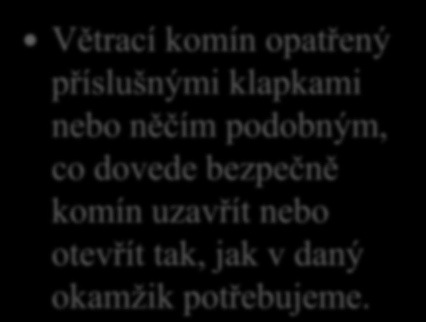 20. Které ze zařízení v sušárně je určeno na výměnu vlhkého vzduchu a nasátí vzduchu z okolí sušárny?