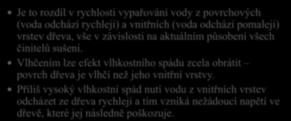 Pohyb vlhkosti ve dřevě 3. Čemu se při vysvětlování sušícího procesu říká vlhkostní spád?