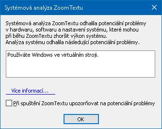 Kapitola 11 Podpora ZoomTextu 271 Systémová analýza Systémová analýza ZoomTextu může odhalit potenciální problémy v konfiguraci systému, které by mohly za běhu ZoomTextu snižovat výkon
