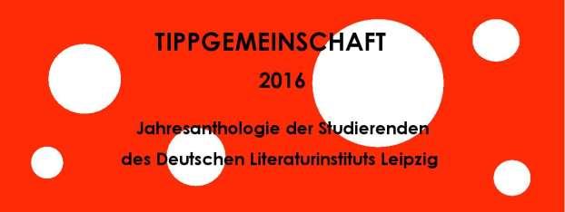 Květen 3. 5. Tippgemeinschaft. Pohled od dílny, 18:00 Prezentace ročenky Tippgemeinschaft studentů Německého literárního institutu v Lipsku.