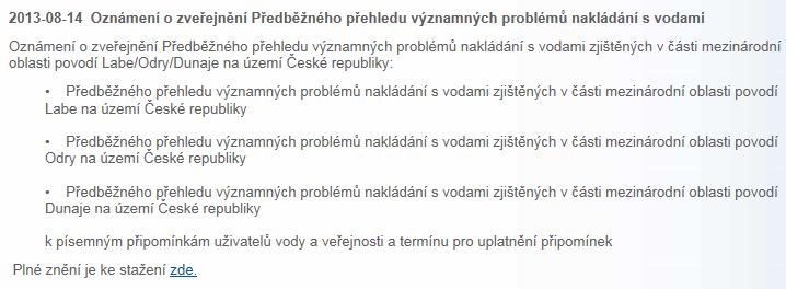 3. Návrh Plánu dílčího povodí ostatních přítoků Dunaje Návrh Plánu dílčího povodí ostatních přítoků Dunaje byl uveřejněn společně s návrhem Národního plánu povodí Labe.