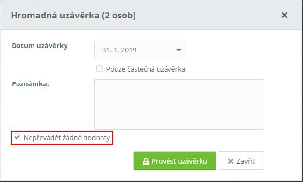 najeďte na symbol šipky vedle tlačítka Zobrazení a vyberte Čas Přenos). 3. Klikněte na tlačítko Povést uzávěrku. Hromadný výkaz převod/vynulování při uzávěrce 1.