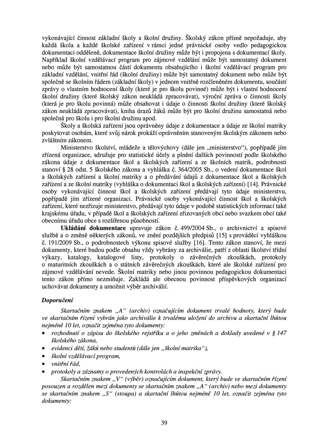 vykonávající činnost základní školy a školní družiny.