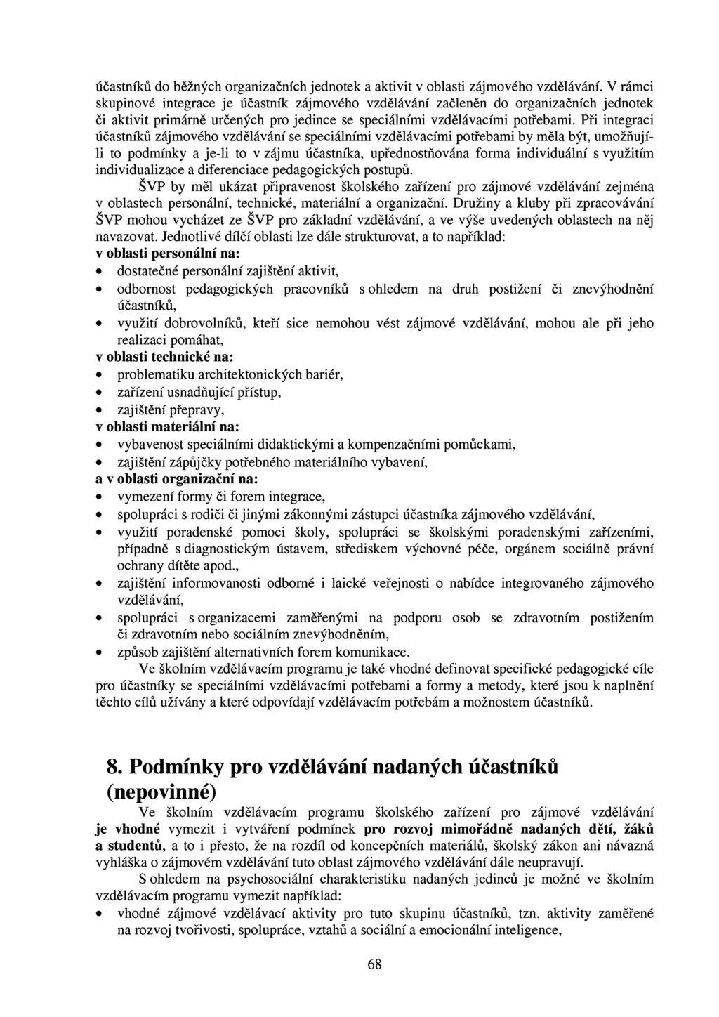 účastníků do běžných organizačních jednotek a aktivitv oblasti zájmového vzdělávání.