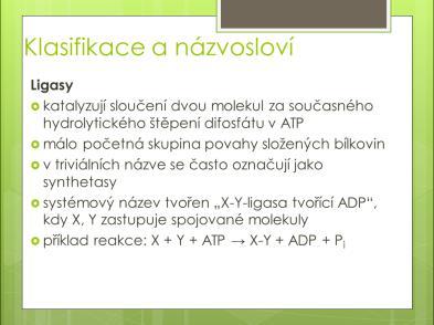 Slide 21 Slide 22 Enzymy jsou dnes označovány dvěma názvy a čtyřmístným kódem.