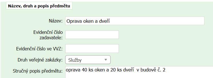 3) Vyberte z rozevíracího seznamu druh veřejné zakázky dle plnění dodávky, služby nebo stavební práce a vyplňte stručný popis předmětu (tato položka musí být vyplněna!